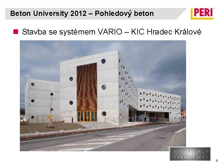 Beton University 2012 – Pohledový beton n Stavba se systémem VARIO – KIC Hradec