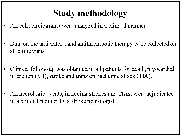 Study methodology • All echocardiograms were analyzed in a blinded manner. • Data on