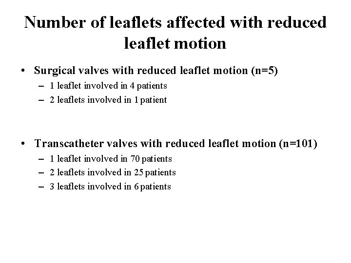Number of leaflets affected with reduced leaflet motion • Surgical valves with reduced leaflet