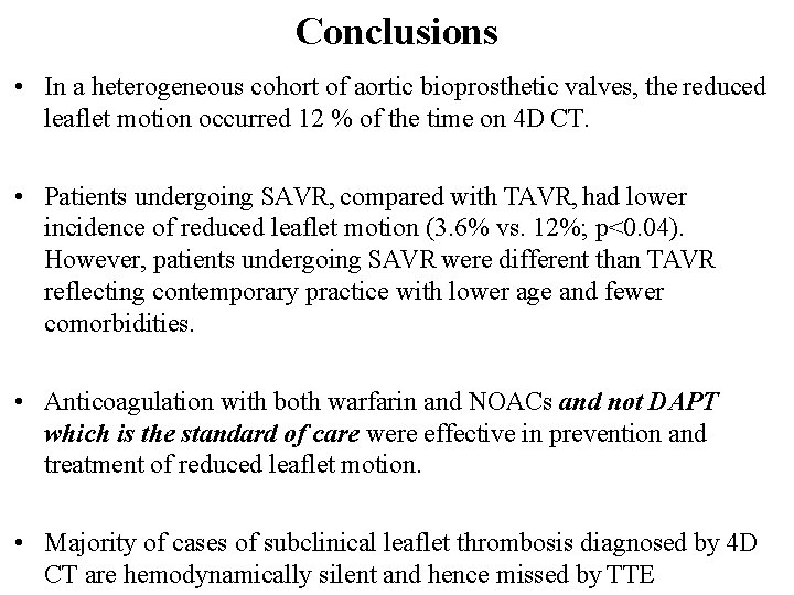 Conclusions • In a heterogeneous cohort of aortic bioprosthetic valves, the reduced leaflet motion