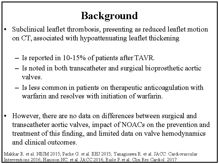 Background • Subclinical leaflet thrombosis, presenting as reduced leaflet motion on CT, associated with