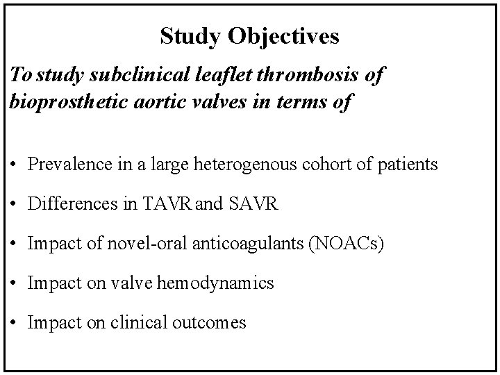 Study Objectives To study subclinical leaflet thrombosis of bioprosthetic aortic valves in terms of