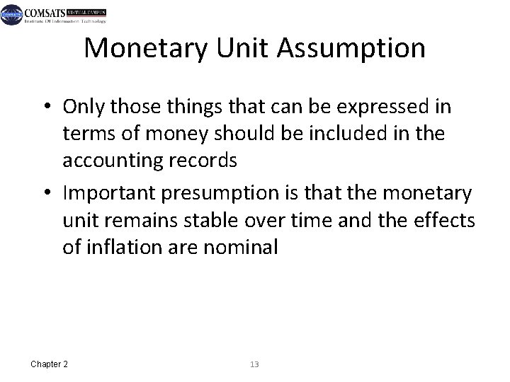 Monetary Unit Assumption • Only those things that can be expressed in terms of