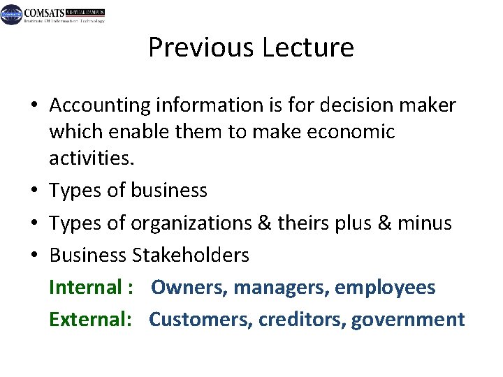 Previous Lecture • Accounting information is for decision maker which enable them to make