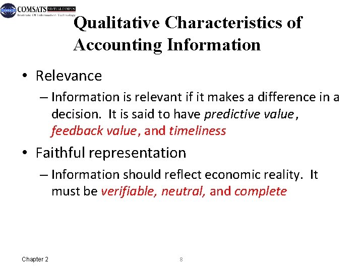 Qualitative Characteristics of Accounting Information • Relevance – Information is relevant if it makes