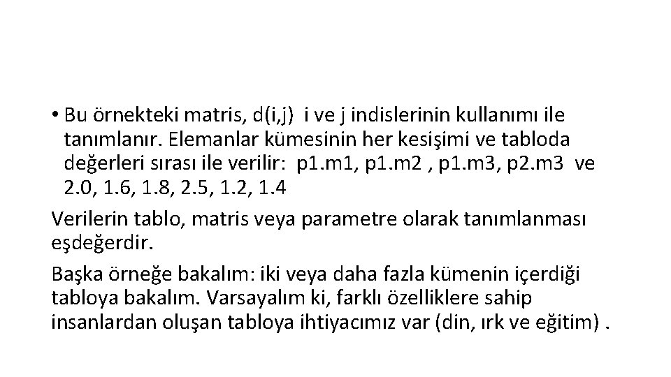  • Bu örnekteki matris, d(i, j) i ve j indislerinin kullanımı ile tanımlanır.