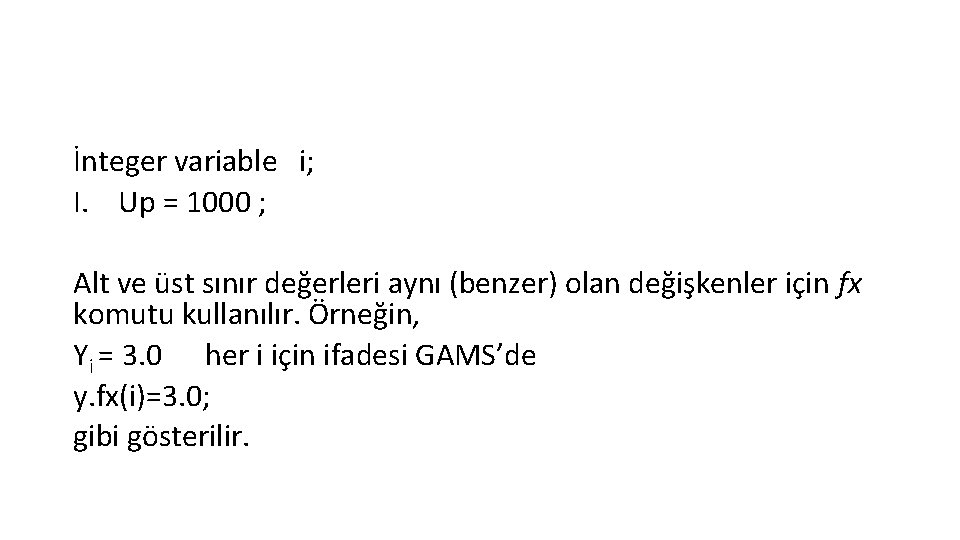 İnteger variable i; I. Up = 1000 ; Alt ve üst sınır değerleri aynı