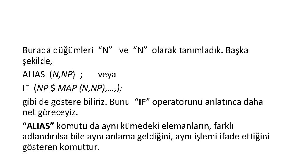 Burada düğümleri “N” ve “N” olarak tanımladık. Başka şekilde, ALIAS (N, NP) ; veya