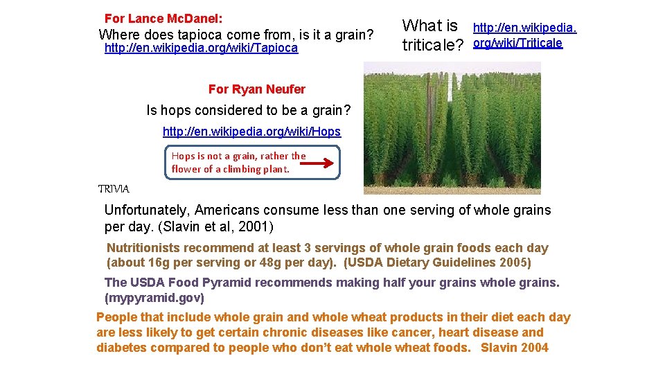 For Lance Mc. Danel: Where does tapioca come from, is it a grain? http: