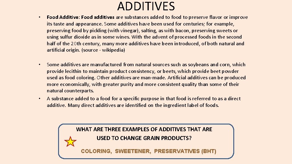 ADDITIVES • Food Additive: Food additives are substances added to food to preserve flavor