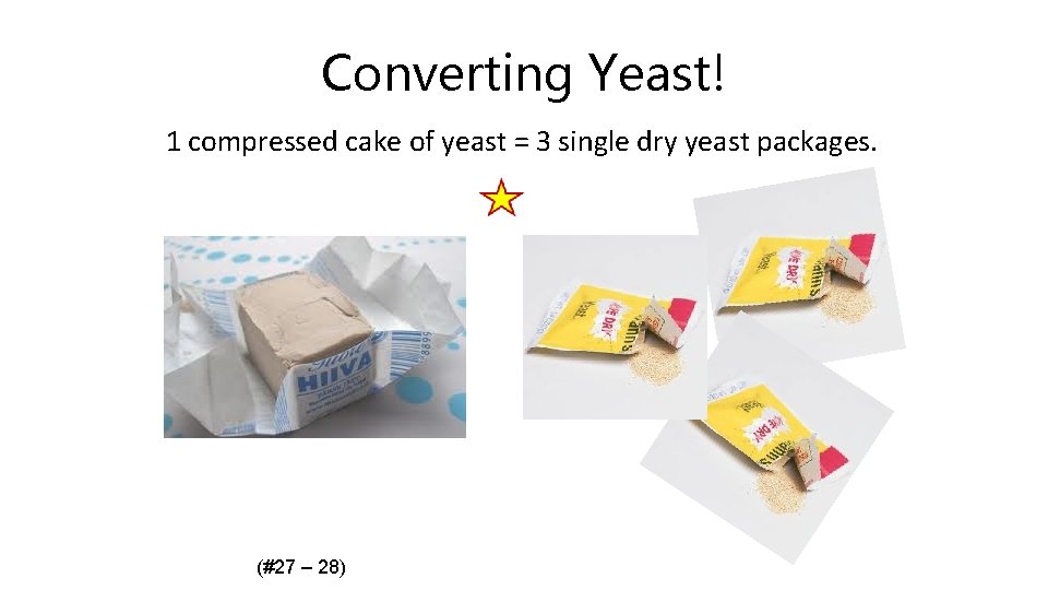 Converting Yeast! 1 compressed cake of yeast = 3 single dry yeast packages. (#27