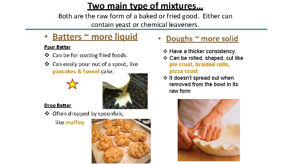 Two main type of mixtures… Both are the raw form of a baked or