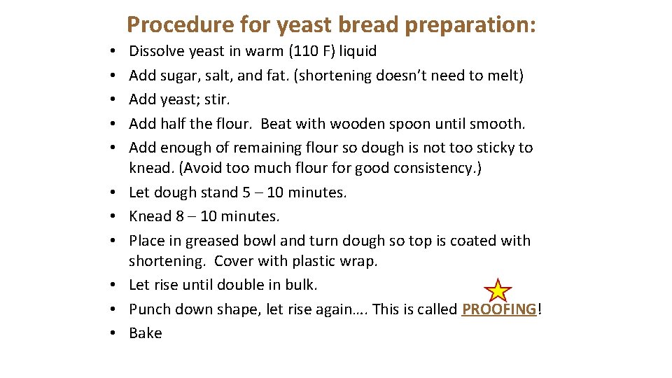 Procedure for yeast bread preparation: • • • Dissolve yeast in warm (110 F)