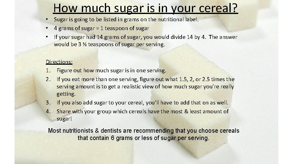 How much sugar is in your cereal? • Sugar is going to be listed