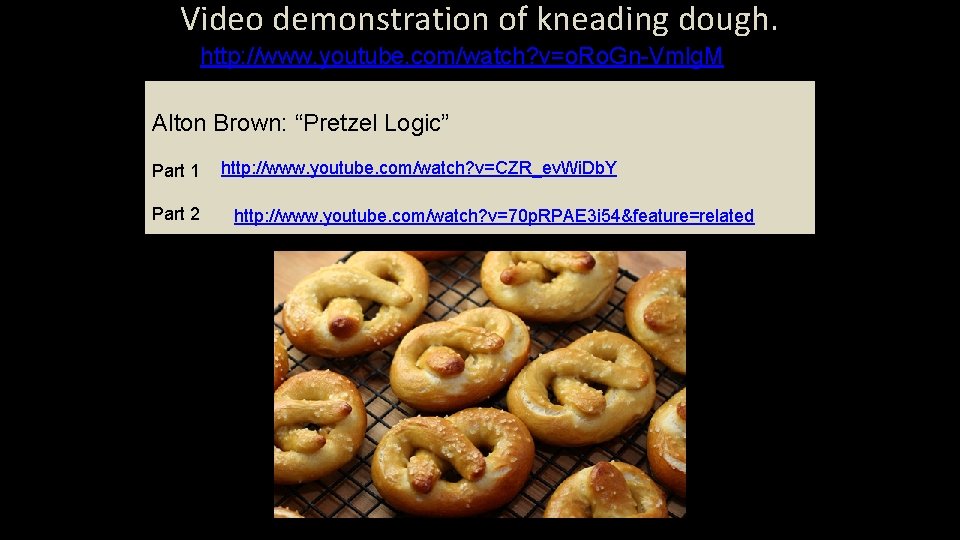 Video demonstration of kneading dough. http: //www. youtube. com/watch? v=o. Ro. Gn-Vmlg. M Alton