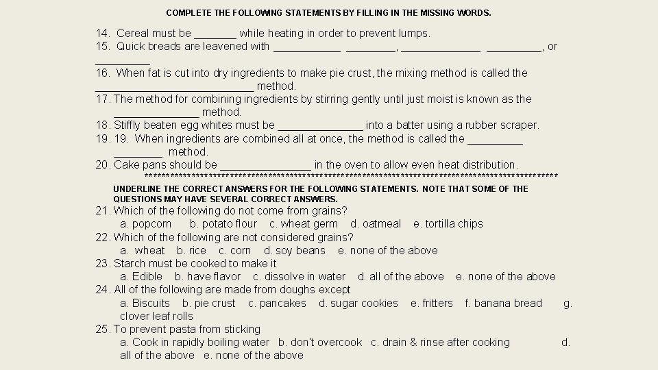 COMPLETE THE FOLLOWING STATEMENTS BY FILLING IN THE MISSING WORDS. 14. Cereal must be