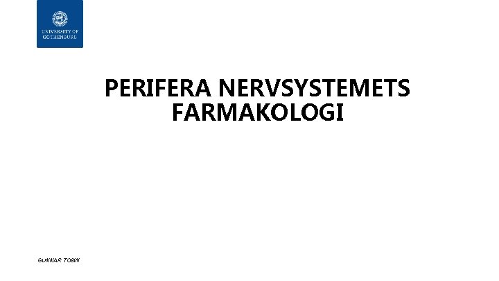 PERIFERA NERVSYSTEMETS FARMAKOLOGI GUNNAR TOBIN 