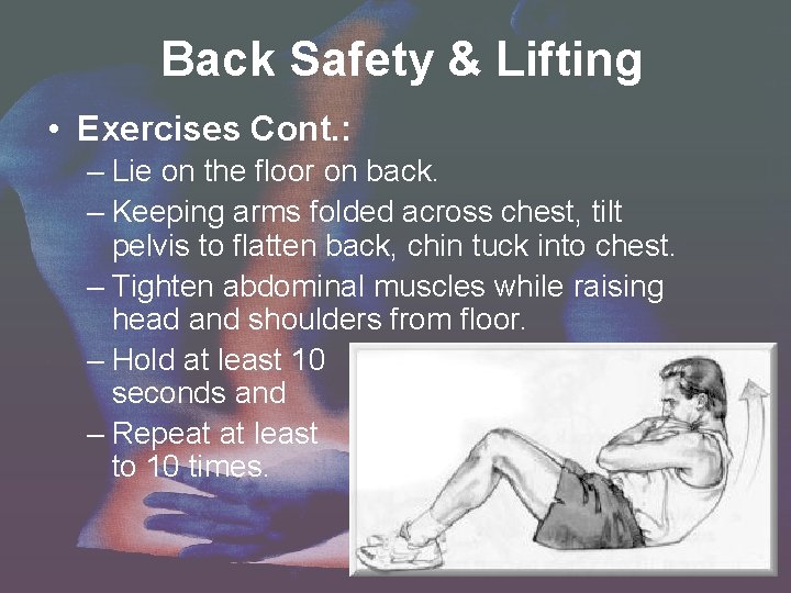 Back Safety & Lifting • Exercises Cont. : – Lie on the floor on Back Safety & Lifting • Exercises Cont. : – Lie on the floor on