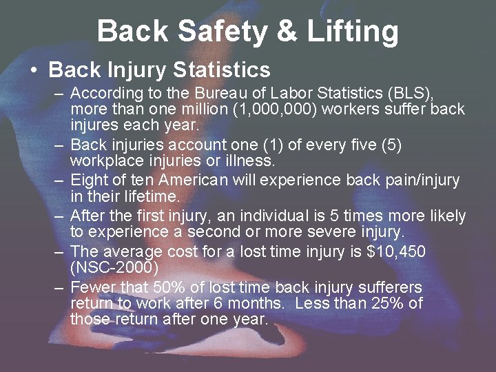 Back Safety & Lifting • Back Injury Statistics – According to the Bureau of Back Safety & Lifting • Back Injury Statistics – According to the Bureau of