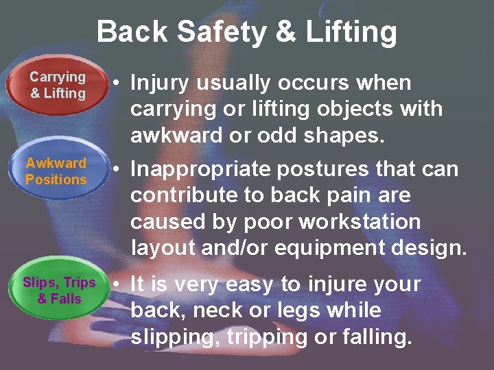 Back Safety & Lifting Carrying & Lifting • Injury usually occurs when carrying or