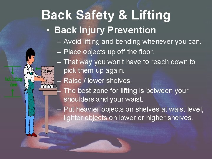 Back Safety & Lifting • Back Injury Prevention – Avoid lifting and bending whenever Back Safety & Lifting • Back Injury Prevention – Avoid lifting and bending whenever