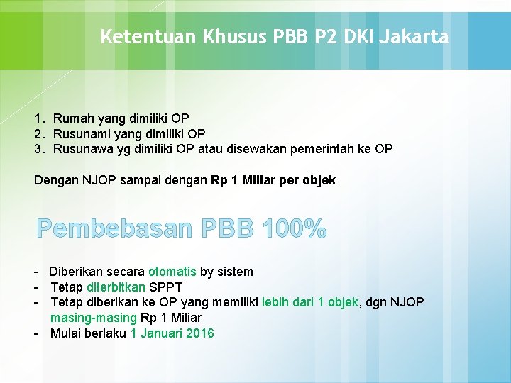 Ketentuan Khusus PBB P 2 DKI Jakarta 1. Rumah yang dimiliki OP 2. Rusunami