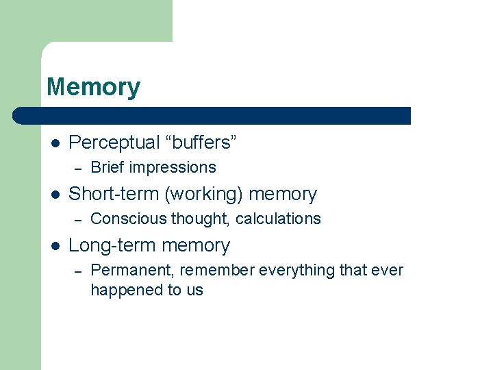 Memory l Perceptual “buffers” – l Short-term (working) memory – l Brief impressions Conscious