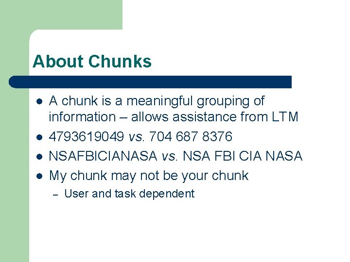 About Chunks l l A chunk is a meaningful grouping of information – allows