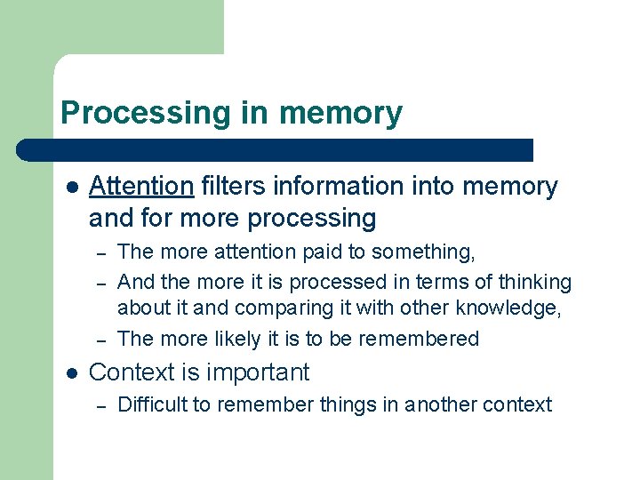 Processing in memory l Attention filters information into memory and for more processing –