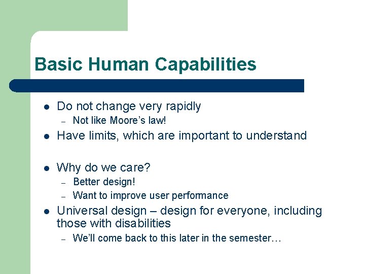 Basic Human Capabilities l Do not change very rapidly – Not like Moore’s law!