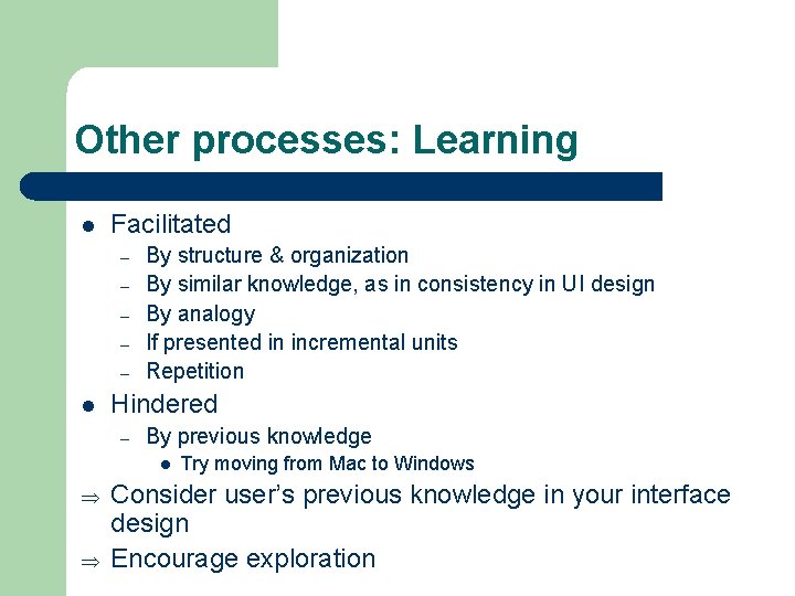 Other processes: Learning l Facilitated – – – l By structure & organization By