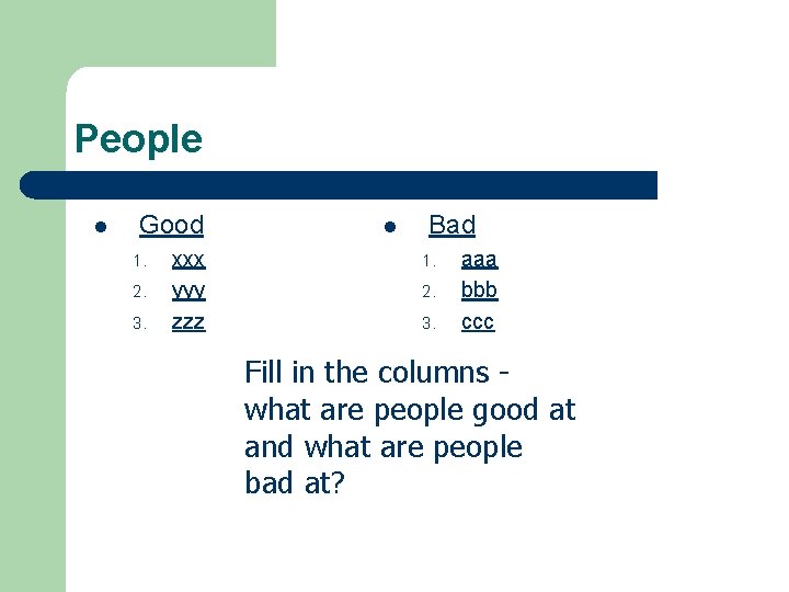 People l Good 1. 2. 3. xxx yyy zzz l Bad 1. 2. 3.