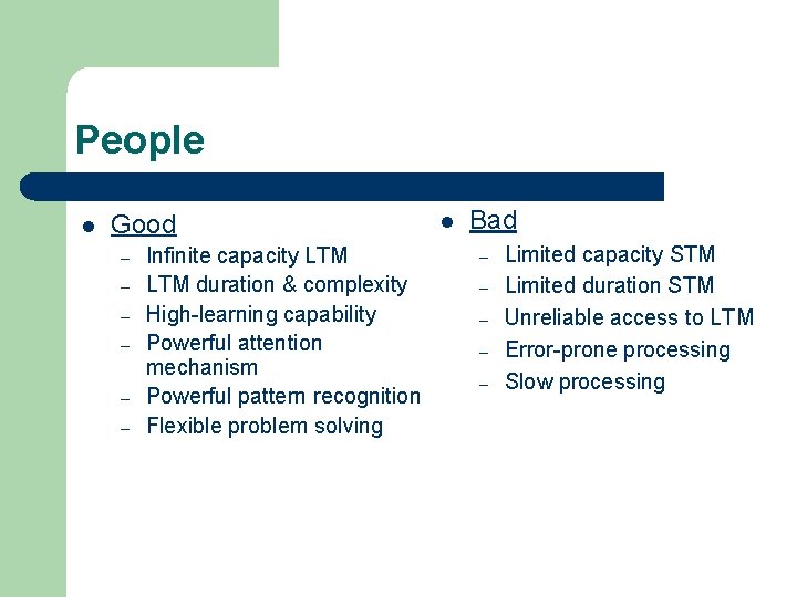 People l Good – – – Infinite capacity LTM duration & complexity High-learning capability