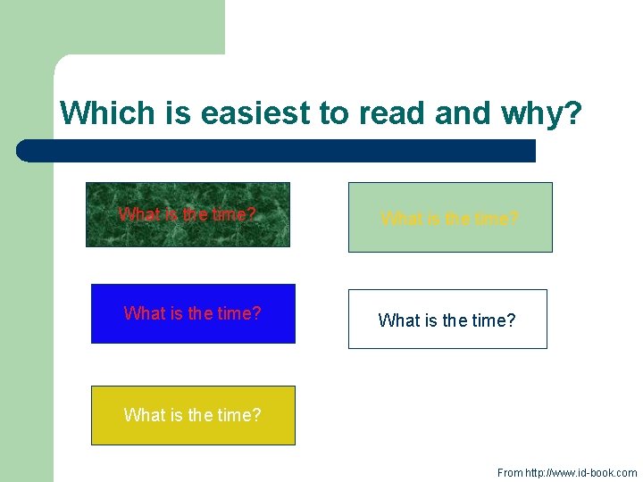 Which is easiest to read and why? What is the time? What is the