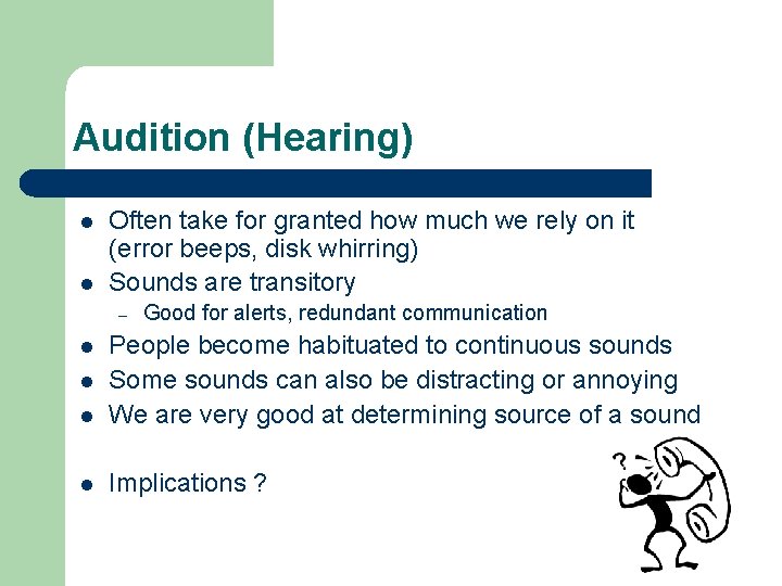 Audition (Hearing) l l Often take for granted how much we rely on it