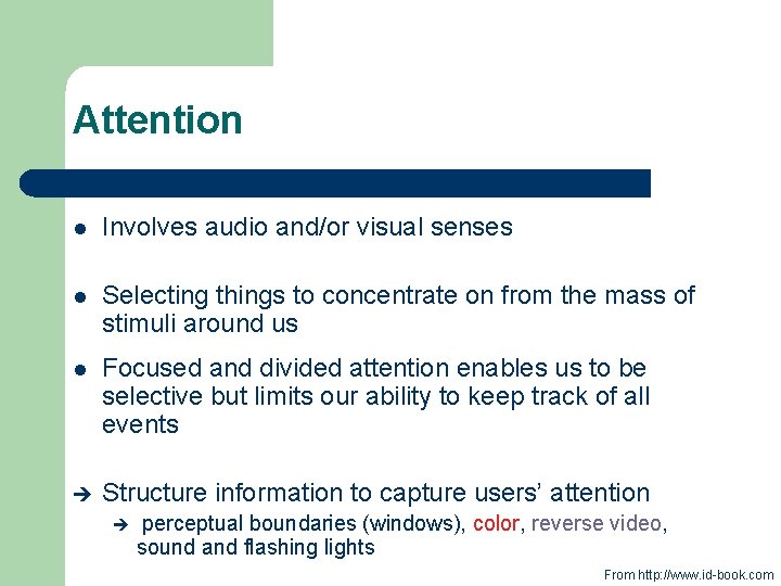 Attention l Involves audio and/or visual senses l Selecting things to concentrate on from