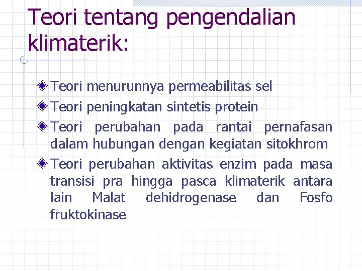 Teori tentang pengendalian klimaterik: Teori menurunnya permeabilitas sel Teori peningkatan sintetis protein Teori perubahan Teori tentang pengendalian klimaterik: Teori menurunnya permeabilitas sel Teori peningkatan sintetis protein Teori perubahan