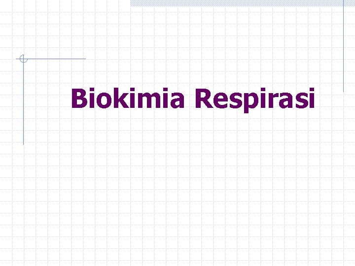 Biokimia Respirasi Biokimia Respirasi