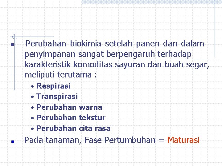 n Perubahan biokimia setelah panen dalam penyimpanan sangat berpengaruh terhadap karakteristik komoditas sayuran dan n Perubahan biokimia setelah panen dalam penyimpanan sangat berpengaruh terhadap karakteristik komoditas sayuran dan