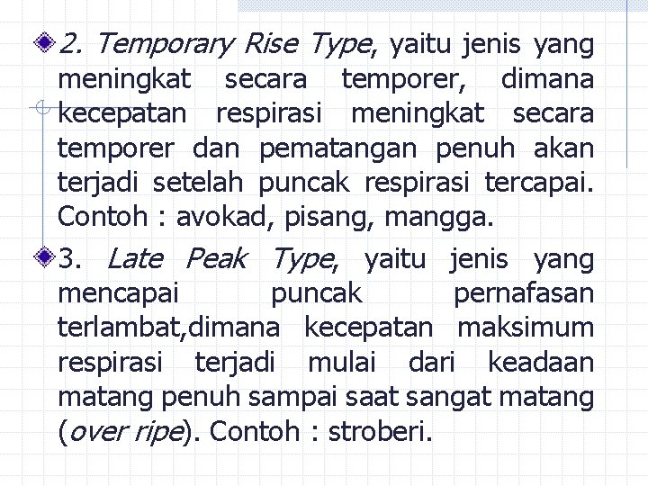2. Temporary Rise Type, yaitu jenis yang meningkat secara temporer, dimana kecepatan respirasi meningkat 2. Temporary Rise Type, yaitu jenis yang meningkat secara temporer, dimana kecepatan respirasi meningkat