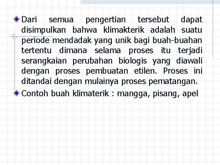 Dari semua pengertian tersebut dapat disimpulkan bahwa klimakterik adalah suatu periode mendadak yang unik Dari semua pengertian tersebut dapat disimpulkan bahwa klimakterik adalah suatu periode mendadak yang unik