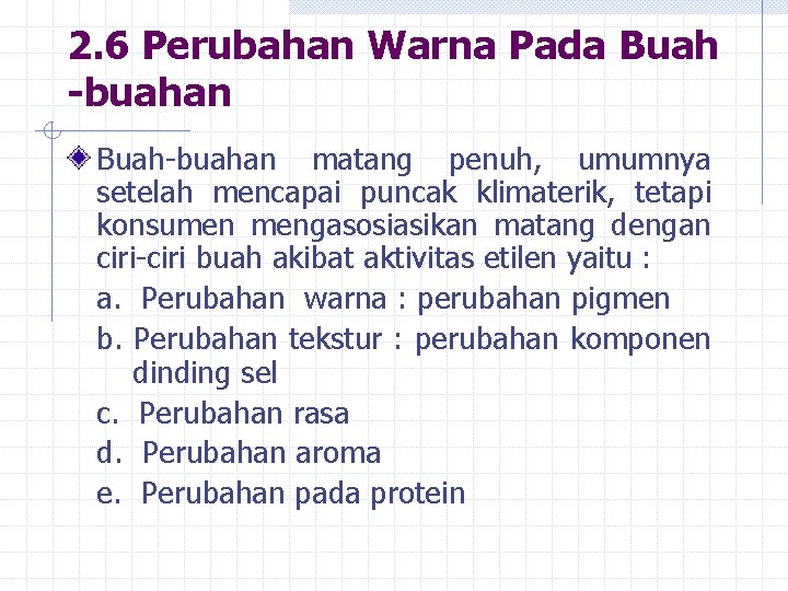 2. 6 Perubahan Warna Pada Buah -buahan Buah-buahan matang penuh, umumnya setelah mencapai puncak 2. 6 Perubahan Warna Pada Buah -buahan Buah-buahan matang penuh, umumnya setelah mencapai puncak