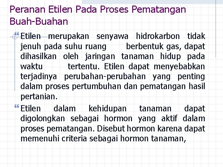 Peranan Etilen Pada Proses Pematangan Buah-Buahan Etilen merupakan senyawa hidrokarbon tidak jenuh pada suhu Peranan Etilen Pada Proses Pematangan Buah-Buahan Etilen merupakan senyawa hidrokarbon tidak jenuh pada suhu