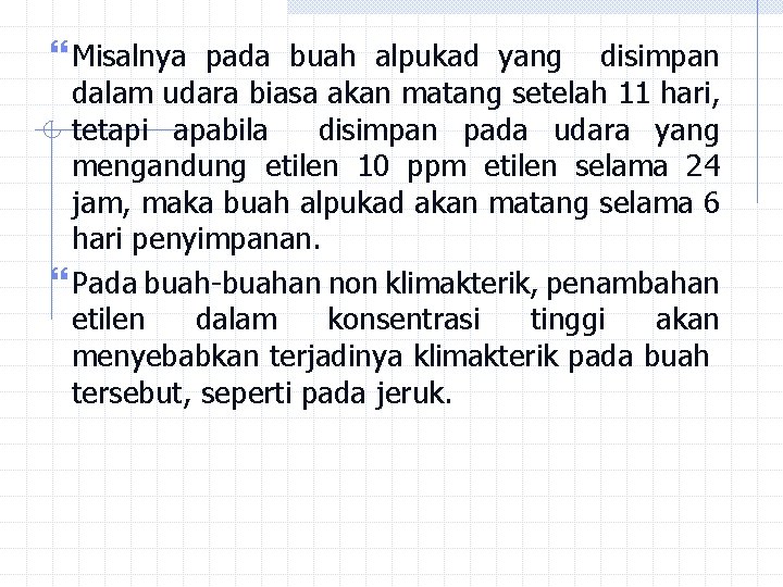 Misalnya pada buah alpukad yang disimpan dalam udara biasa akan matang setelah 11 Misalnya pada buah alpukad yang disimpan dalam udara biasa akan matang setelah 11