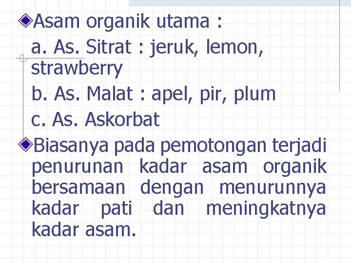 Asam organik utama : a. As. Sitrat : jeruk, lemon, strawberry b. As. Malat Asam organik utama : a. As. Sitrat : jeruk, lemon, strawberry b. As. Malat