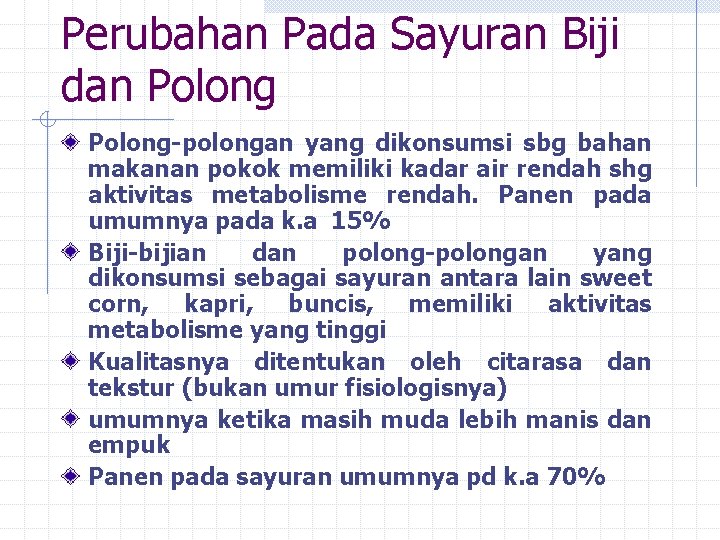 Perubahan Pada Sayuran Biji dan Polong-polongan yang dikonsumsi sbg bahan makanan pokok memiliki kadar Perubahan Pada Sayuran Biji dan Polong-polongan yang dikonsumsi sbg bahan makanan pokok memiliki kadar