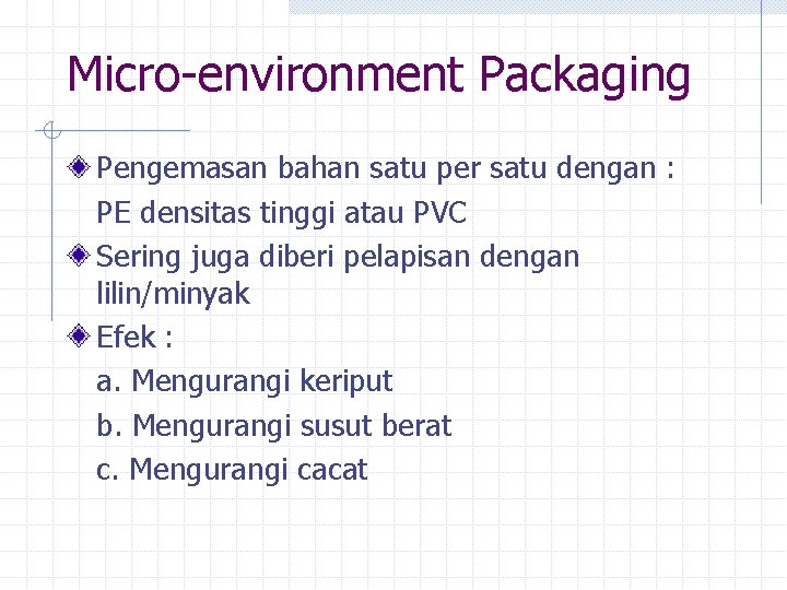 Micro-environment Packaging Pengemasan bahan satu per satu dengan : PE densitas tinggi atau PVC Micro-environment Packaging Pengemasan bahan satu per satu dengan : PE densitas tinggi atau PVC