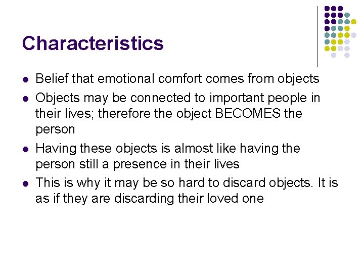 Characteristics l l Belief that emotional comfort comes from objects Objects may be connected