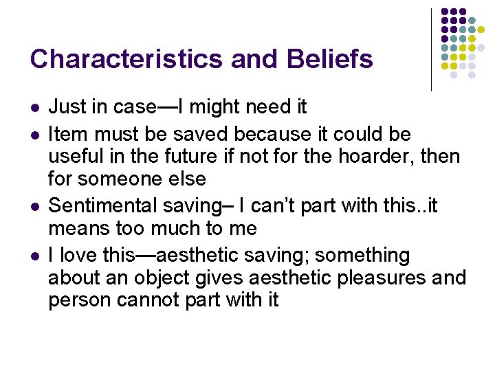 Characteristics and Beliefs l l Just in case—I might need it Item must be