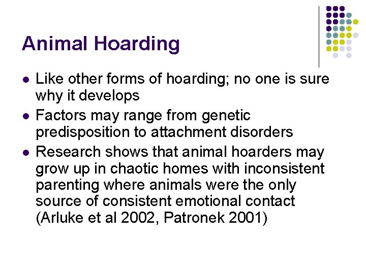 Animal Hoarding l l l Like other forms of hoarding; no one is sure